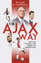 The Ajax Way (How One Football Club Defines the Modern Game) by Dylan O'Connell, 9781801507059