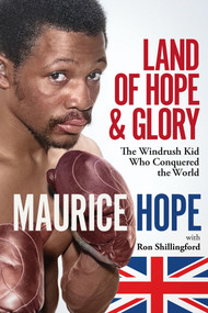 Land of Hope and Glory (The Windrush Kid Who Conquered the World) by Maurice Hope, Ron Shillingford, 9781801507110