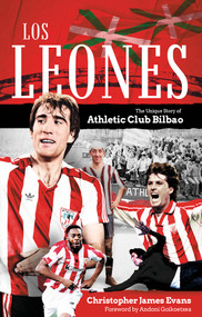 Los Leones (The Unique Story of Athletic Club Bilbao) by Christopher Evans, 9781801507127
