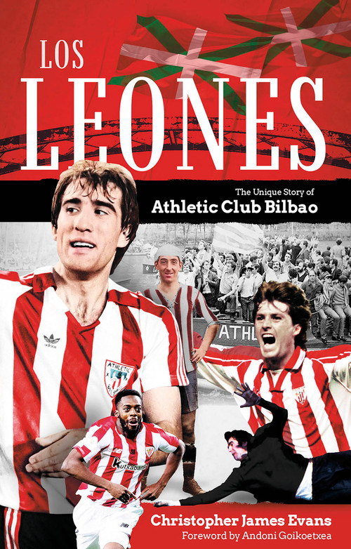 Los Leones (The Unique Story of Athletic Club Bilbao) by Christopher Evans, 9781801507127
