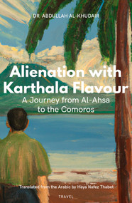 Alienation with Karthala Flavour (A Journey from Al-Ahsa to the Comoros) by Abdallah Al Khudhair, Haya Nafez Thabet, 9781914325359