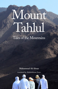 Mount Tahlul (Tales of the Mountains) by Muhammad Ali Alwan, Abdulrahman Jones, 9781914325489