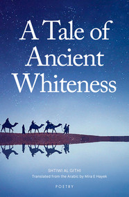 A Tale of Ancient Whiteness by Shtiwi Al Githi, Mira El Hayek, Helen Wing, 9781914325717