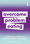 A Practical Guide to Treating Eating Disorders (Overcome Problem Eating) by Patricia Furness-Smith, 9781785784668