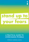 A Practical Guide to Overcoming Phobias (Stand Up to Your Fears) by Patricia Furness-Smith, 9781785784675