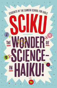 Sciku (The Wonder of Science - in Haiku!) by Students of The Camden School for Girls, Simon Flynn, 9781848317949