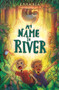 My Name is River - 9781913102142 by Emma Rea, Brittany E Lakin, 9781913102142