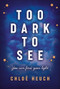 Too Dark to See by Chloe Heuch, Izzy Ashford, 9781913102166