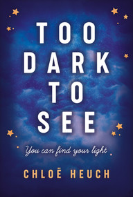Too Dark to See by Chloe Heuch, Izzy Ashford, 9781913102166