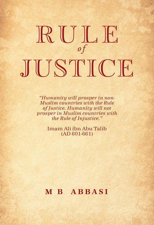 The Rule of Justice (An Interpretation of Governance and Social Order through the Middle East and Africa) by MB Abbasi, 9781914325137