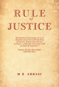 The Rule of Justice (An Interpretation of Governance and Social Order through the Middle East and Africa) by MB Abbasi, 9781914325137
