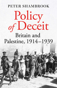 Policy of Deceit (Britain and Palestine, 1914-1939) - 9780861549498 by Peter Shambrook, 9780861549498