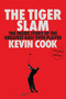 The Tiger Slam (The Inside Story of the Greatest Golf Ever Played (Tiger Woods in 2000-2001)) by Kevin Cook, 9781668043646