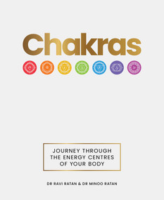 Chakras (Journey through the energy centres of your body) by Dr Ravi Ratan, Minoo Ratan, 9781922785435