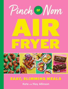 Pinch of Nom Air Fryer by Kate Allinson, Kay Allinson, 9781035054565