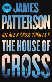 The House of Cross (An Alex Cross Thriller) by James Patterson, 9780316402682