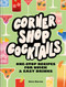 Corner Shop Cocktails (One-stop Recipes for Quick & Easy Drinks) by Olive Martin, 9780600638247