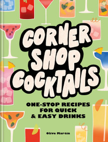 Corner Shop Cocktails (One-stop Recipes for Quick & Easy Drinks) by Olive Martin, 9780600638247