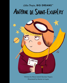 Antoine de Saint-Exupéry by Maria Isabel Sanchez Vegara, Martin Le Lapin, 9780711292062