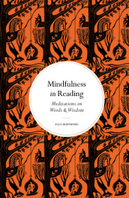 Mindfulness in Reading (Meditations on Words & Wisdom) by Ella Berthoud, 9780711298729