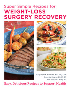 Super Simple Recipes for Weight-Loss Surgery Recovery (Easy, Delicious Recipes to Support Health) by Margaret Furtado, 9780760390900