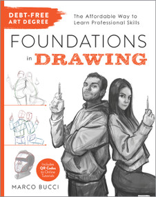 Debt-Free Art Degree: Foundations in Drawing (The Affordable Way to Learn Professional Skills - Includes QR Codes to Online Tutorials) by Marco Bucci, 9780760391600