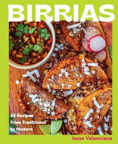 Birrias (65 Recipes from Traditional to Modern) by Jesse Valenciana, 9780760392690