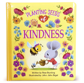 Planting Seeds of Kindness by Rose Bunting, John John Bajet, 9781680521801