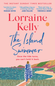 THE ISLAND SWIMMER (The uplifting and completely heartwarming debut novel from beloved author and TV presenter Lorraine Kelly) - 9781398714465 by Lorraine Kelly, 9781398714465