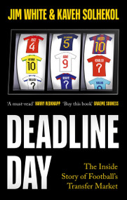 Deadline Day (The Inside Story Of Football's Transfer Window) - 9781408718216 by Jim White, Kaveh Solhekol, 9781408718216