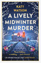 A Lively Midwinter Murder (A gripping cosy mystery to curl up with this Christmas) by Katy Watson, 9781408720400