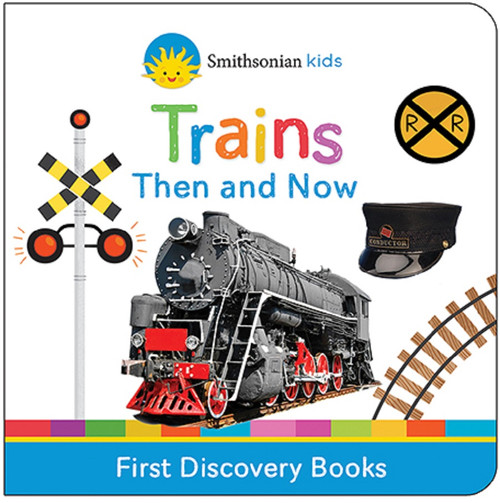 Smithsonian Kids Trains (First Discovery Books) by Cottage Door Press, Rose Nestling, Smithsonian, Smithsonian, 9781680524963