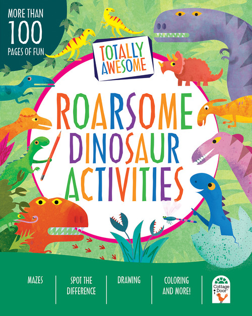 Totally Awesome Roarsome Dinosaur Activities by Cottage Door Press, 9781680526837