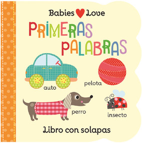 Babies Love Primeras Palabras / Babies Love First Words (Spanish Edition) by Cottage Door Press, Rose Nestling, Martina Hogan, 9781680526172