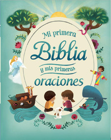 Mi Primera Biblia y Mis Primeras Oraciones (Spanish Edition) by Rachel Moss, Catherine Allison, Meryl Doney, Jan Payne, Charlotte Cooke, Iris Deppe, Emily Dove, Chiara Fiorentino, John Joven, Xuan Thanh Le, Tiziana Longo, Madison Mastrangelo, Alessandra Psacharopulo, Laura Rigo, Luisa Uribe, Ben Whitehouse, Cottage Door Press, 9781680525779