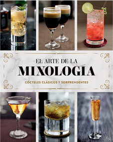 El Arte de la Mixología (Cócteles Clásicos y Sorprendentes) (Spanish Edition) by Parragon Books, 9781680528879