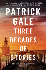 Three Decades of Stories by Patrick Gale, 9781472258083