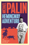 Michael Palin's Hemingway Adventure by Michael Palin, 9781474625838