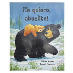 ¡Te quiero, abuelito! / I Love You, Grandpa! (Spanish Edition) by Jillian Harker, Daniel Howarth, Parragon Books, 9781646383795