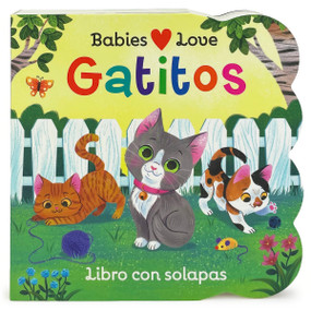 Babies Love Gatitos / Babies Love Kittens (Spanish Edition) by Cottage Door Press, Rose Nestling, Jessica Gibson, 9781646384839