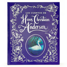 Los Cuentos de Hans Christian Andersen / Hans Christian Andersen Stories (Spanish Edition) by Parragon Books, Mandy Archer, Victoria Assanelli, Livia Coloji, Charlotte Cooke, Dawn Cooper, Ciaran Duffy, Katy Hudson, Ayesha Lopez, Polona Lovsin, Ada Pianura, Karissa Santos, Kristina Swarner, Jenny Wren, Aleksander  Zolotic, 9781646383825