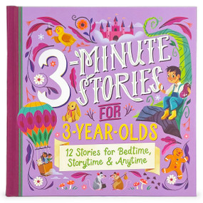 3-Minute Stories for 3-Year-Olds by Cottage Door Press, Rose Nestling, Katie Melrose, Lisa Alderson, Victoria Assanelli, John Bendall-Brunello, Jacqueline East, Mar Ferrero, Lorena Alvarez Gómez, Xuan Thanh Le, Hannah Peck, Zoe Persico, Julia Swaney, Gail Yerrill, 9781646386550
