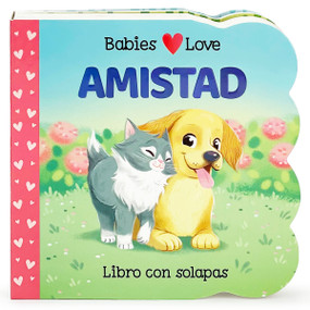 Babies Love Amistad / Babies Love Friendship (Spanish Edition) by Cottage Door Press, Rose Nestling, Giorgia Broseghini, 9781646386666