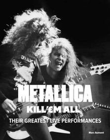 Metallica (Kill 'Em All: Their Greatest Live Performances) by Marc Aumont, 9781529438277