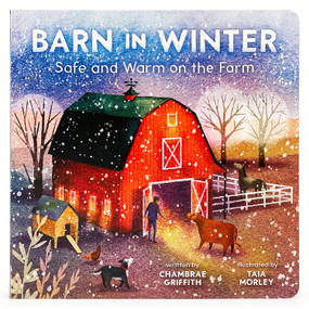 Barn in Winter: Safe and Warm on the Farm by Chambrae Griffith, Taia Morley, Cottage Door Press, 9781646388851