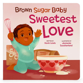 Brown Sugar Baby Sweetest Love by Kevin Lewis, Jestenia Southerland, Cottage Door Press, 9781646386604