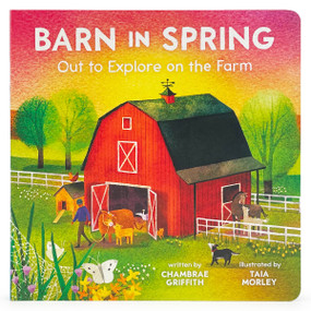 Barn in Spring: Out to Explore on the Farm by Chambrae Griffith, Taia Morley, Cottage Door Press, 9781646389421