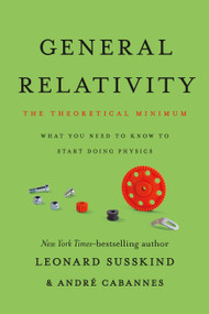 General Relativity (The Theoretical Minimum) - 9781541601789 by Leonard Susskind, André Cabannes, 9781541601789
