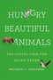 Hungry Beautiful Animals (The Joyful Case for Going Vegan) by Matthew C. Halteman, 9781541602052
