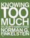 Knowing Too Much (Why the American Jewish Romance with Israel Is Coming to an End) by Norman Finkelstein, 9781935928775